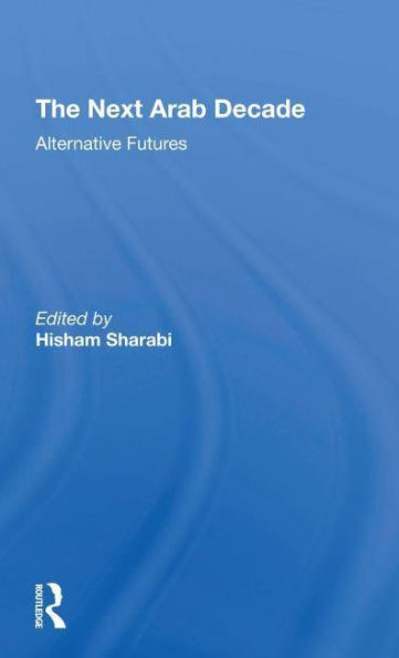 The Next Arab Decade: Alternative Futures