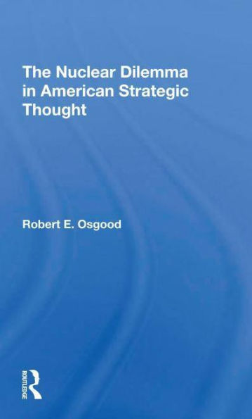 The Nuclear Dilemma American Strategic Thought