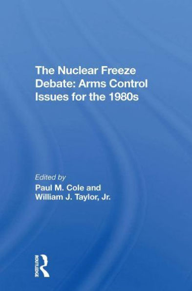 The Nuclear Freeze Debate: Arms Control Issues For 1980s