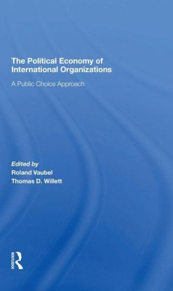 The Political Economy Of International Organizations: A Public Choice Approach
