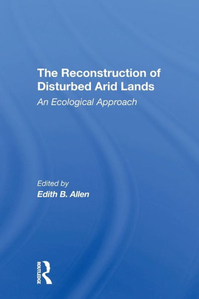 The Reconstruction Of Disturbed Arid Lands: An Ecological Approach