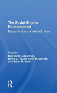 Title: The Soviet Empire Reconsidered: Essays In Honor Of Adam B. Ulam, Author: Sanford R. Lieberman
