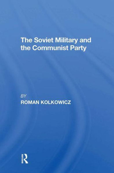 The Soviet Military And Communist Party