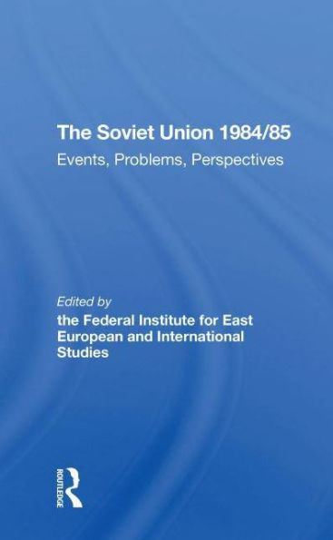 The Soviet Union 1984/85: Events, Problems, Perspectives