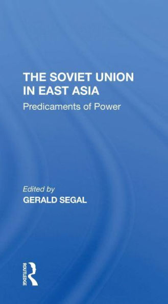 The Soviet Union East Asia: Predicaments Of Power