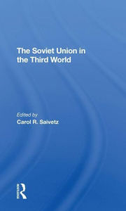 Title: The Soviet Union In The Third World, Author: Carol R Saivetz