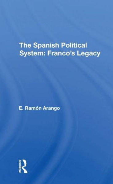 The Spanish Political System: Franco's Legacy