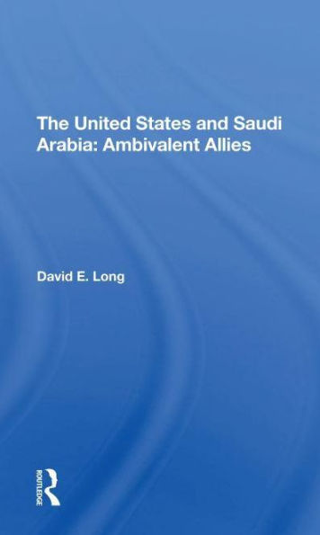 The United States And Saudi Arabia: Ambivalent Allies