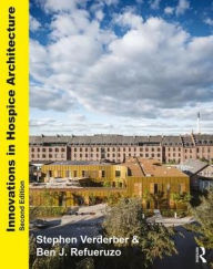 Title: Innovations in Hospice Architecture / Edition 2, Author: Stephen Verderber