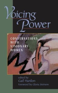 Title: Voicing Power: Conversations With Visionary Women, Author: Gail Hanlon