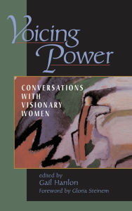 Title: Voicing Power: Conversations With Visionary Women, Author: Gail Hanlon