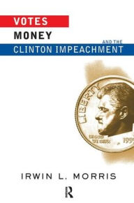 Title: Votes, Money, And The Clinton Impeachment, Author: Irwin Morris