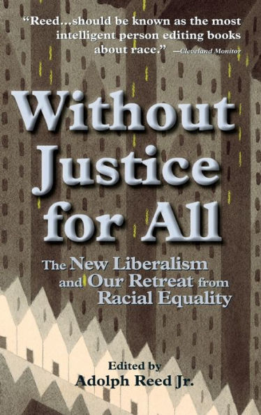 Without Justice For All: The New Liberalism And Our Retreat From Racial Equality