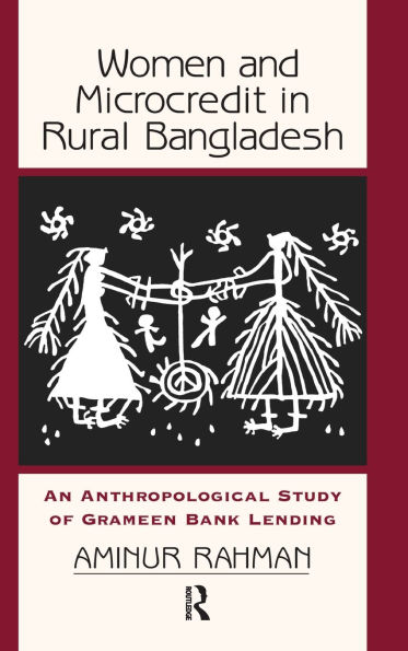 Women And Microcredit Rural Bangladesh: An Anthropological Study Of Grameen Bank Lending