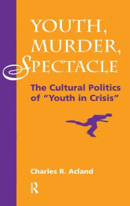 Title: Youth, Murder, Spectacle: The Cultural Politics Of 