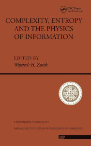 Title: Complexity, Entropy And The Physics Of Information / Edition 1, Author: Wojciech H. Zurek