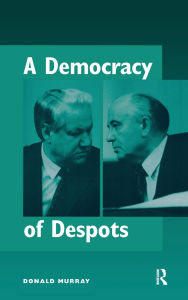 Title: A Democracy Of Despots, Author: Donald Murray