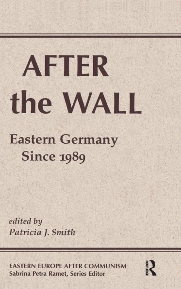 After The Wall: Eastern Germany Since 1989