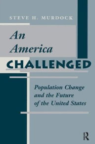 Title: An America Challenged: Population Change And The Future Of The United States, Author: Steve H Murdock