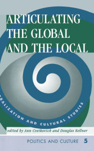 Title: Articulating The Global And The Local: Globalization And Cultural Studies, Author: Ann Cvetkovich