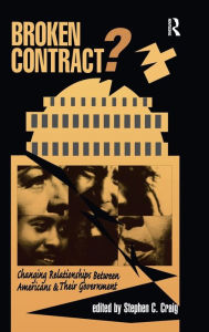 Title: Broken Contract?: Changing Relationships Between Americans And Their Government, Author: Stephen C Craig