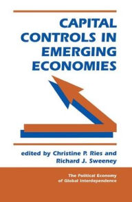 Title: Capital Controls In Emerging Economies, Author: Christine P Ries