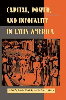 Capital, Power, And Inequality Latin America