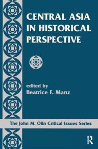Title: Central Asia In Historical Perspective, Author: Beatrice Manz