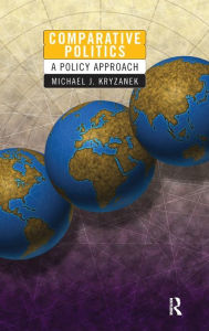 Title: Comparative Politics: A Policy Approach, Author: Michael J Kryzanek