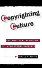 Copyrighting Culture: The Political Economy Of Intellectual Property