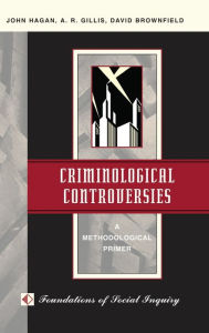 Title: Criminological Controversies: A Methodological Primer, Author: John L Hagan