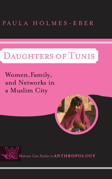 Daughters of Tunis: Women, Family, and Networks in a Muslim City / Edition 1