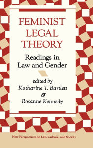 Title: Feminist Legal Theory: Readings In Law And Gender, Author: Katherine Bartlett