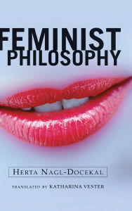 Title: Feminist Philosophy / Edition 1, Author: Herta Nagl-Docekal