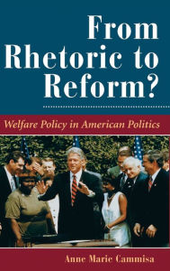Title: From Rhetoric To Reform?: Welfare Policy In American Politics, Author: Anne Marie Cammisa