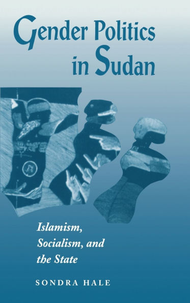 Gender Politics In Sudan: Islamism, Socialism, And The State