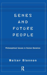 Title: Genes And Future People: Philosophical Issues In Human Genetics, Author: Walter  Glannon