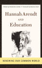 Hannah Arendt And Education: Renewing Our Common World