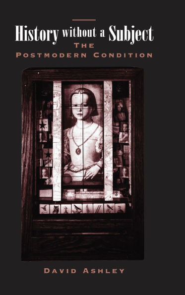History Without A Subject: The Postmodern Condition