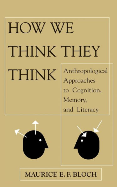 How We Think They Think: Anthropological Approaches To Cognition, Memory, And Literacy