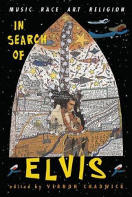 Title: In Search Of Elvis: Music, Race, Art, Religion, Author: Vernon Chadwick