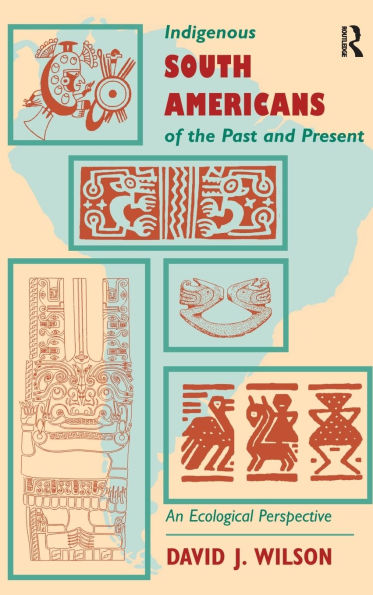 Indigenous South Americans Of The Past And Present: An Ecological Perspective