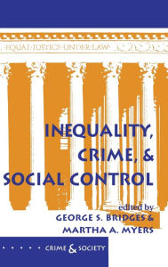 Title: Inequality, Crime, And Social Control, Author: George S Bridges