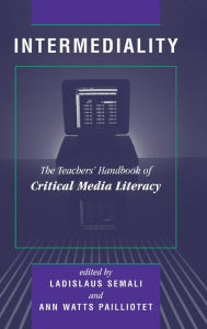 Title: Intermediality: Teachers' Handbook Of Critical Media Literacy, Author: Ladislaus Semali