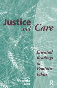Title: Justice And Care: Essential Readings In Feminist Ethics, Author: Virginia Held
