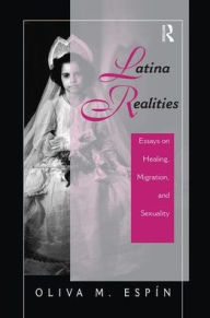 Title: Latina Realities: Essays On Healing, Migration, And Sexuality, Author: Oliva Espin