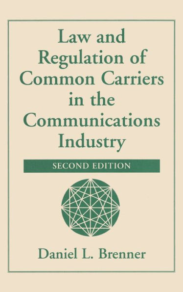 Law And Regulation Of Common Carriers In The Communications Industry