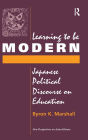 Learning To Be Modern: Japanese Political Discourse On Education