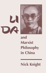 Title: Li Da And Marxist Philosophy In China, Author: Nick Knight