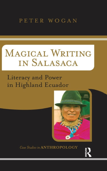Magical Writing In Salasaca: Literacy And Power In Highland Ecuador